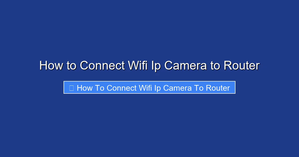 How to Connect Wifi Ip Camera to Router