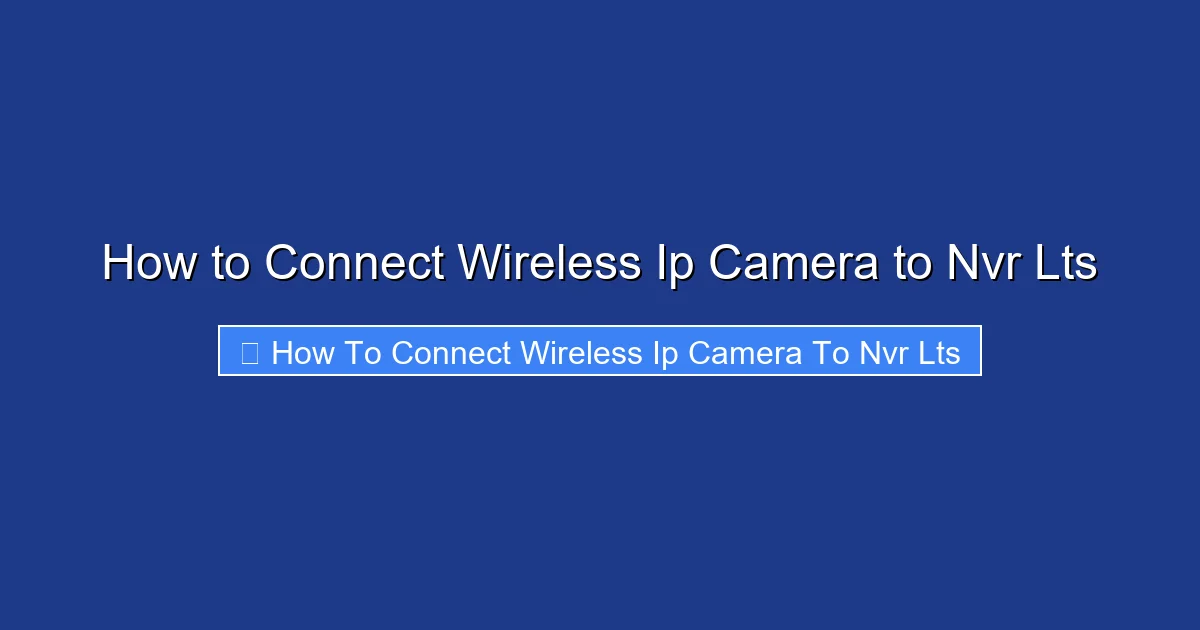 How to Connect Wireless Ip Camera to Nvr Lts