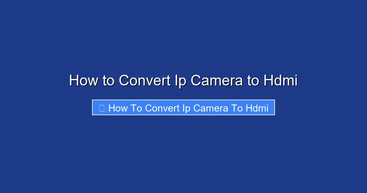 How to Convert Ip Camera to Hdmi