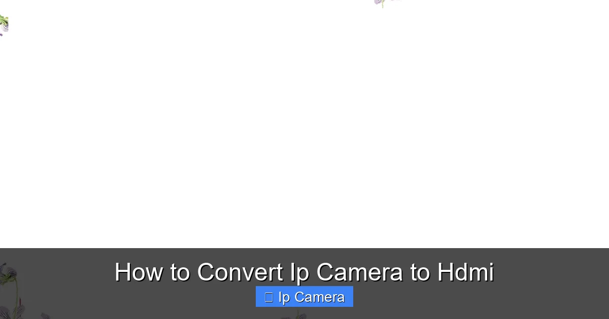 How to Convert Ip Camera to Hdmi