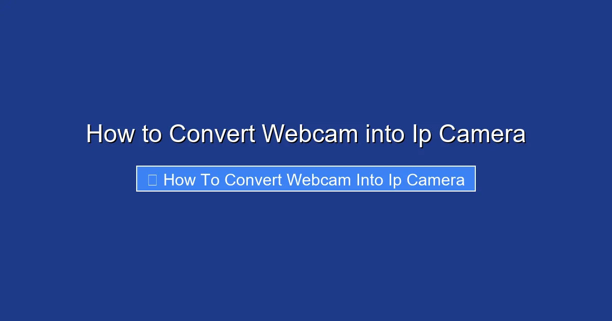 How to Convert Webcam into Ip Camera