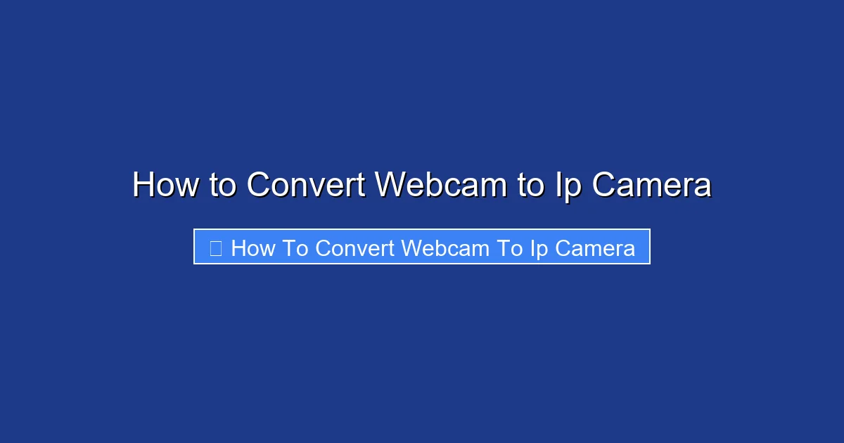 How to Convert Webcam to Ip Camera