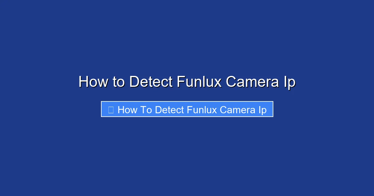 How to Detect Funlux Camera Ip