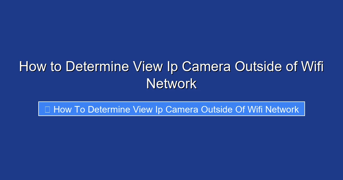 How to Determine View Ip Camera Outside of Wifi Network