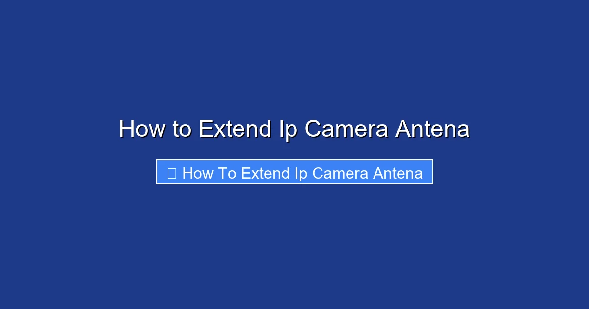 How to Extend Ip Camera Antena