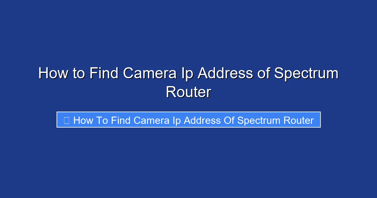 How to Find Camera Ip Address of Spectrum Router
