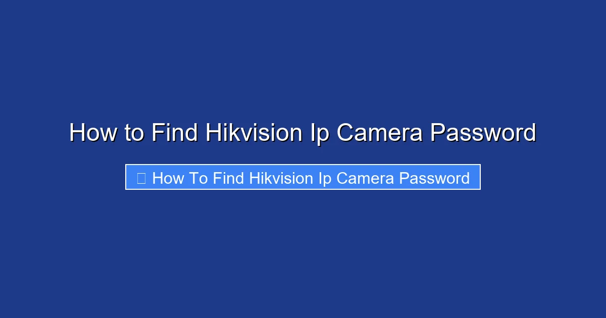 How to Find Hikvision Ip Camera Password