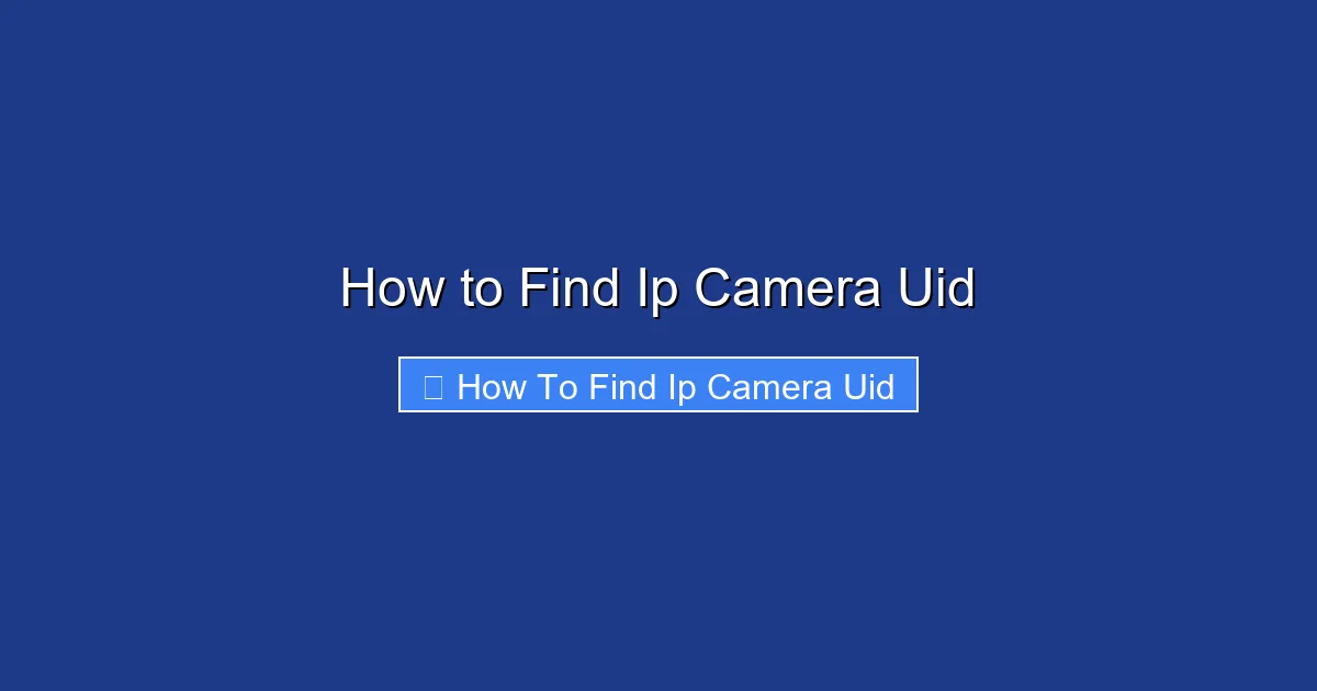 How to Find Ip Camera Uid