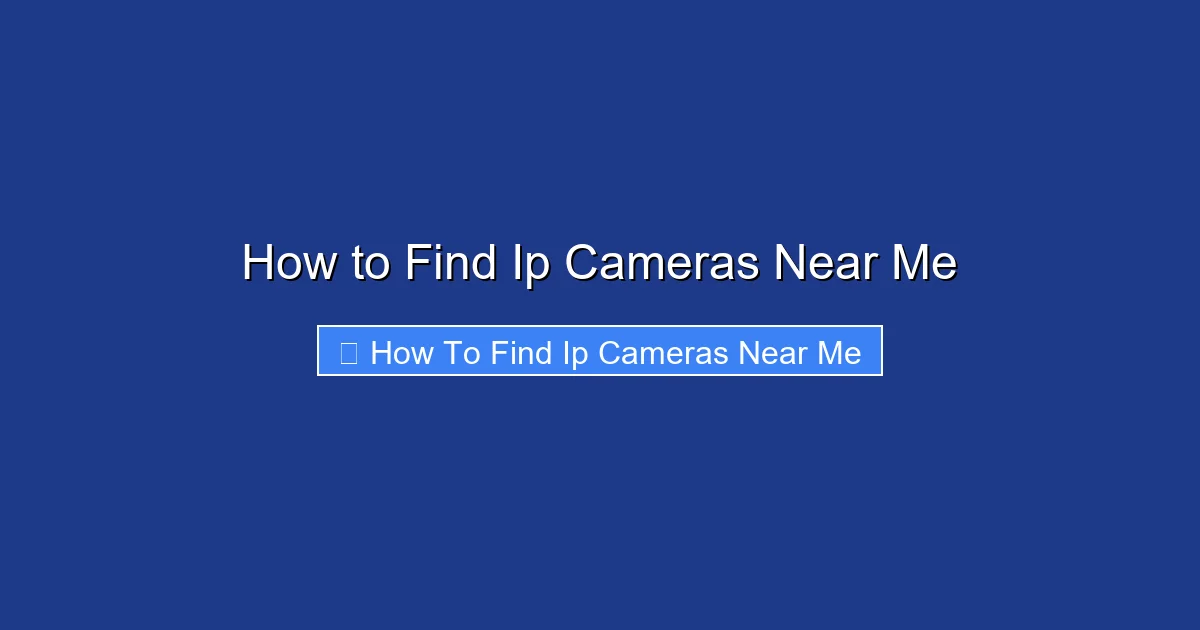 How to Find Ip Cameras Near Me