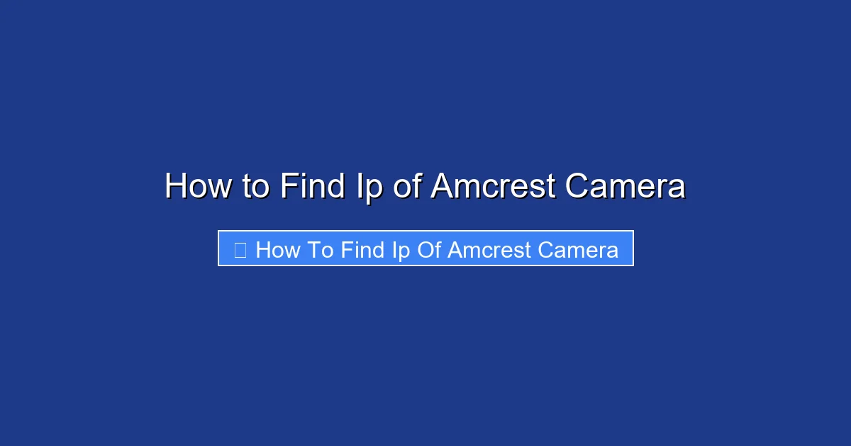 How to Find Ip of Amcrest Camera