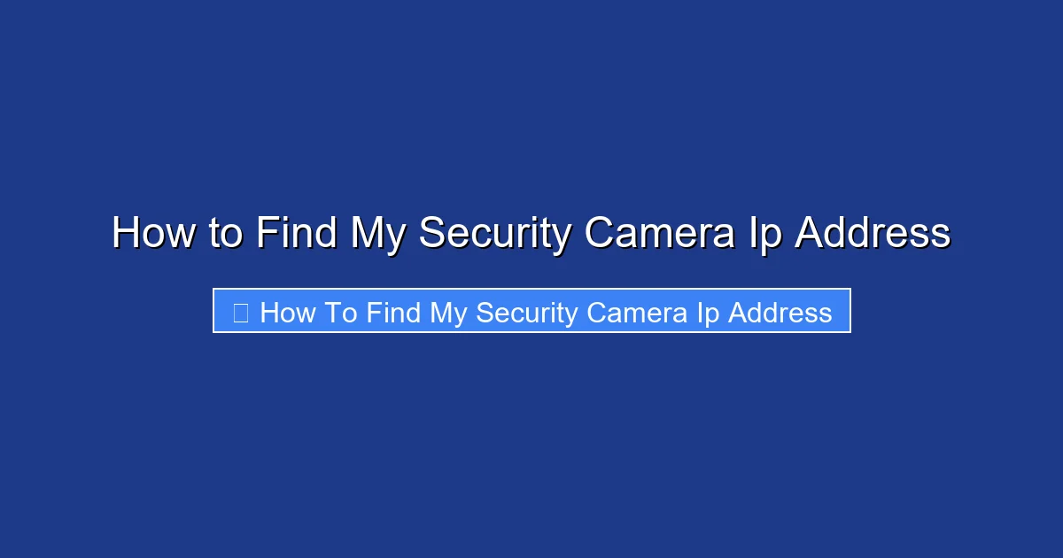 How to Find My Security Camera Ip Address