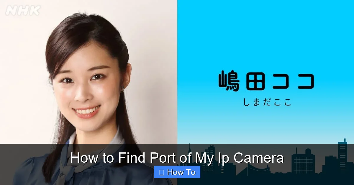 How to Find Port of My Ip Camera