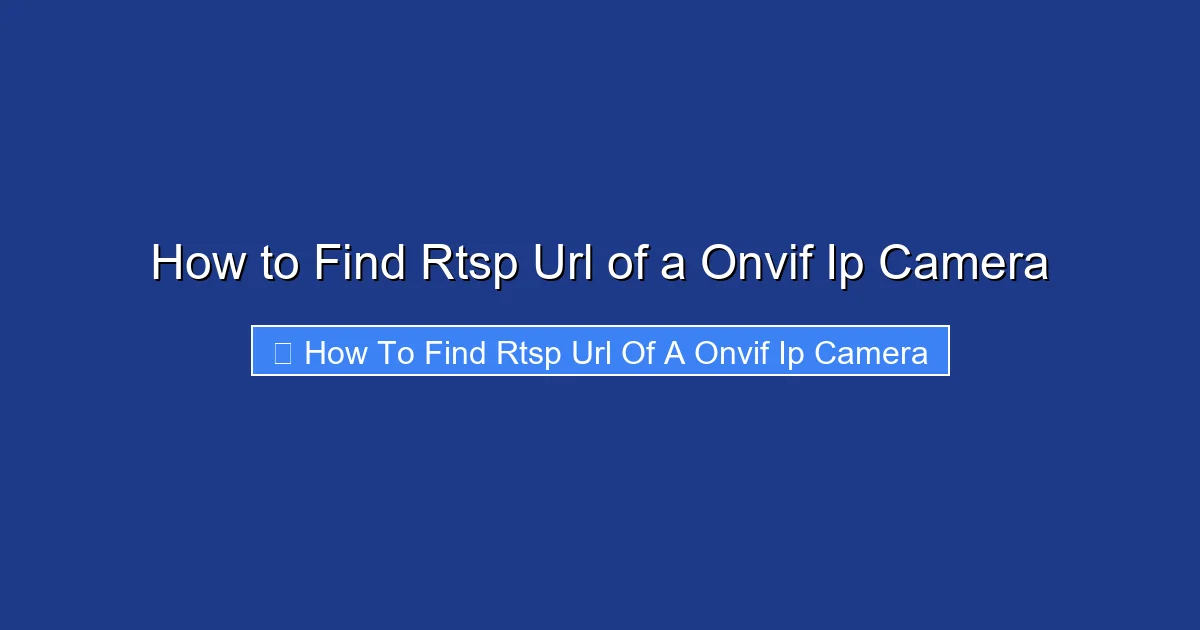 How to Find Rtsp Url of a Onvif Ip Camera