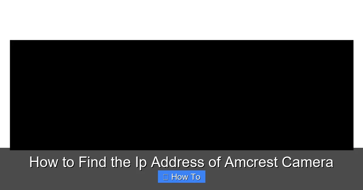 How to Find the Ip Address of Amcrest Camera