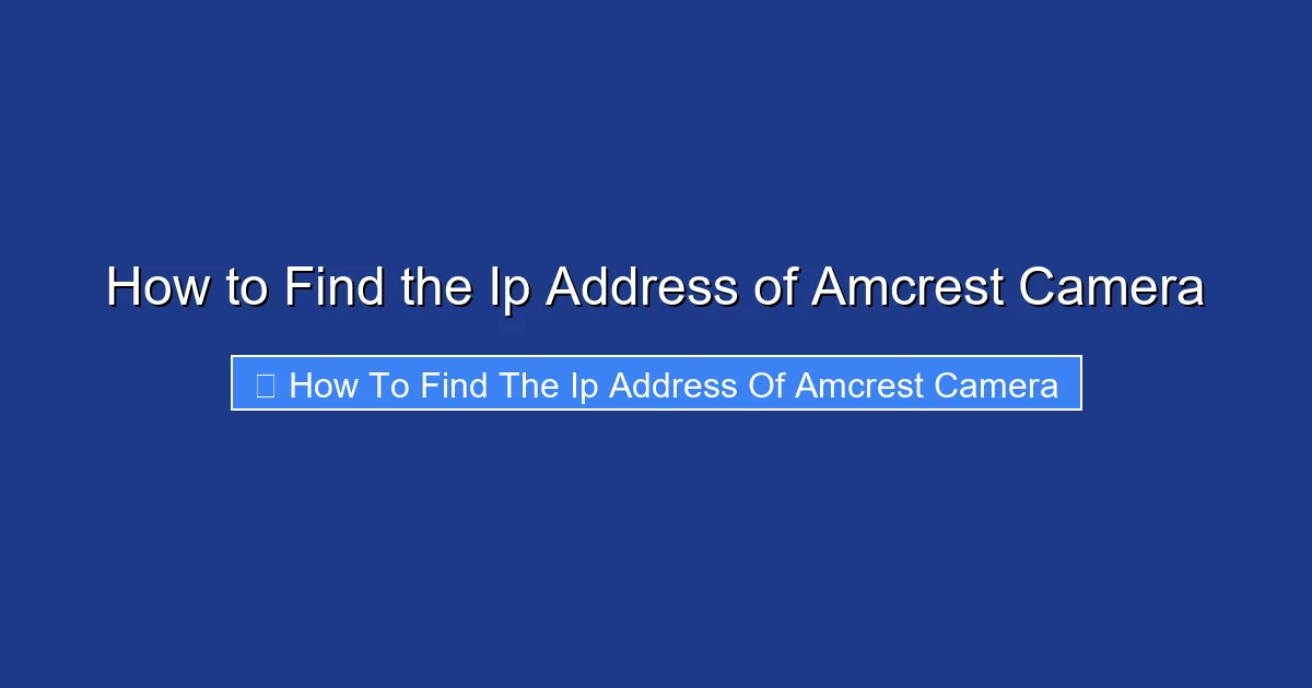 How to Find the Ip Address of Amcrest Camera