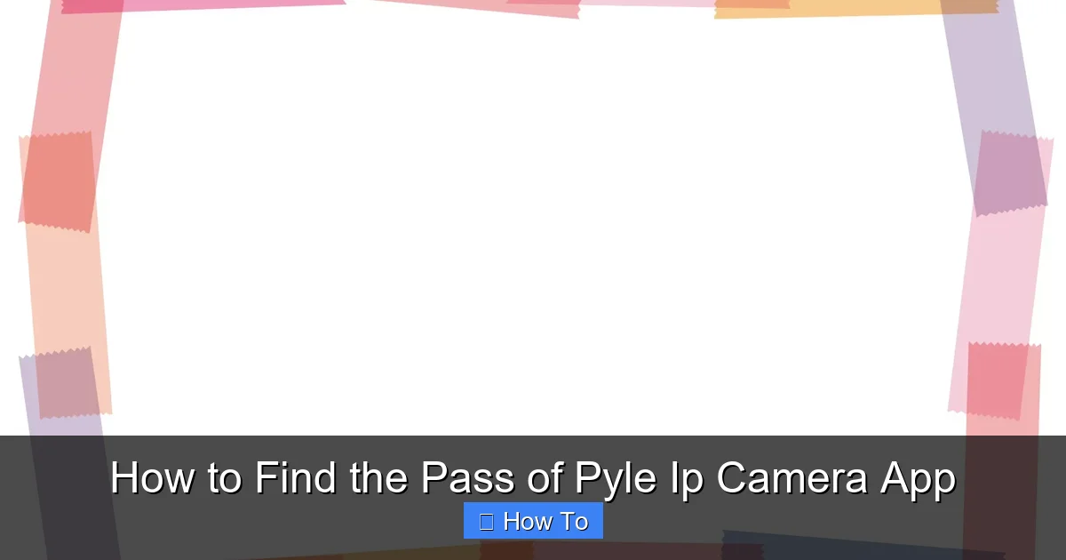How to Find the Pass of Pyle Ip Camera App