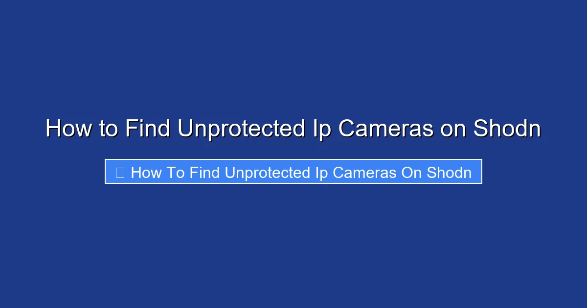 How to Find Unprotected Ip Cameras on Shodn