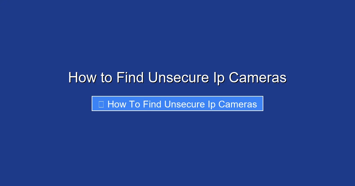 How to Find Unsecure Ip Cameras
