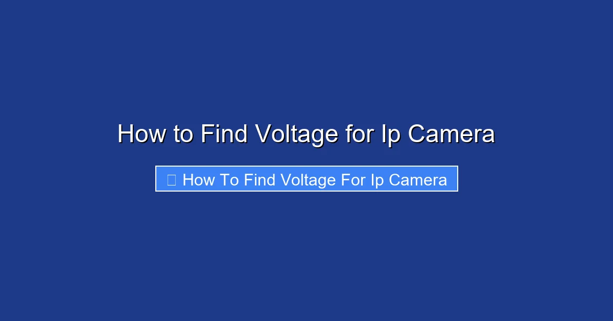 How to Find Voltage for Ip Camera
