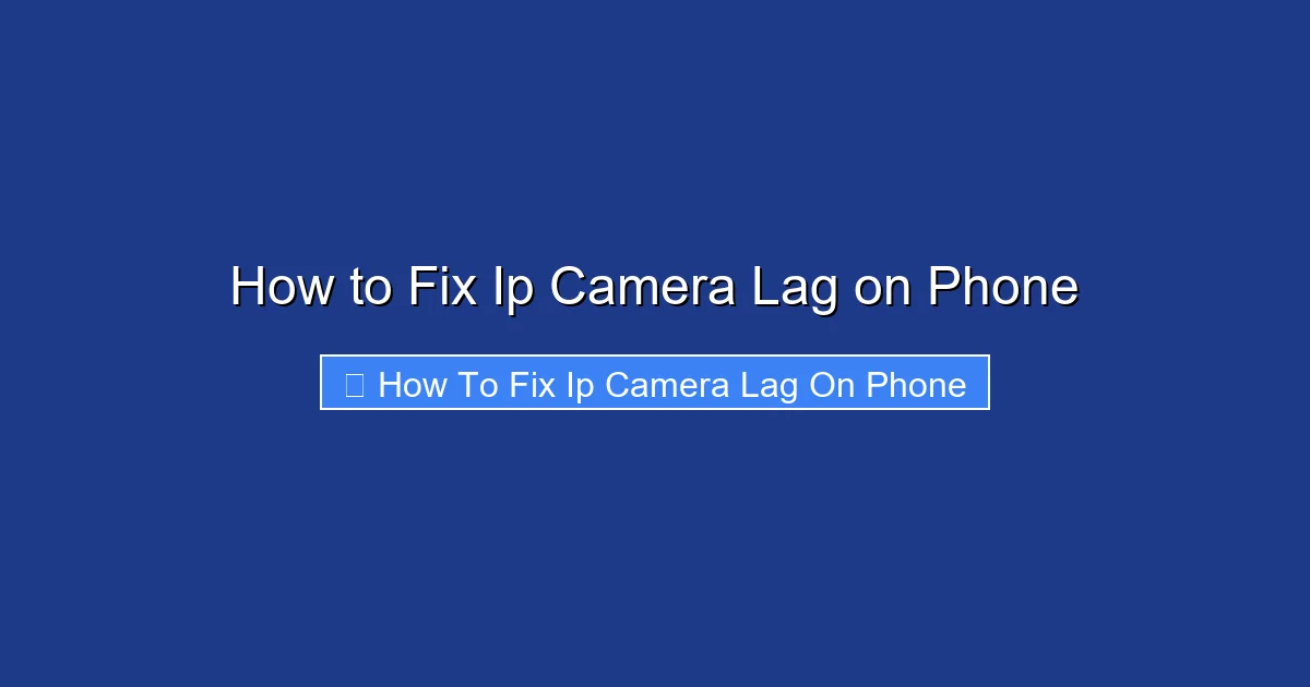 How to Fix Ip Camera Lag on Phone