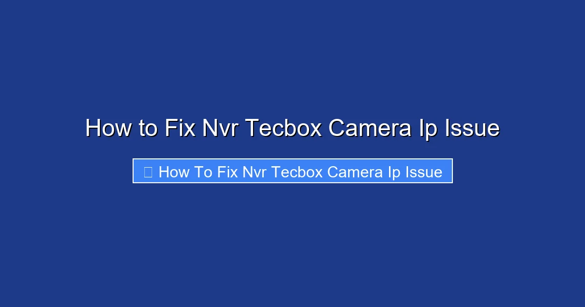 How to Fix Nvr Tecbox Camera Ip Issue