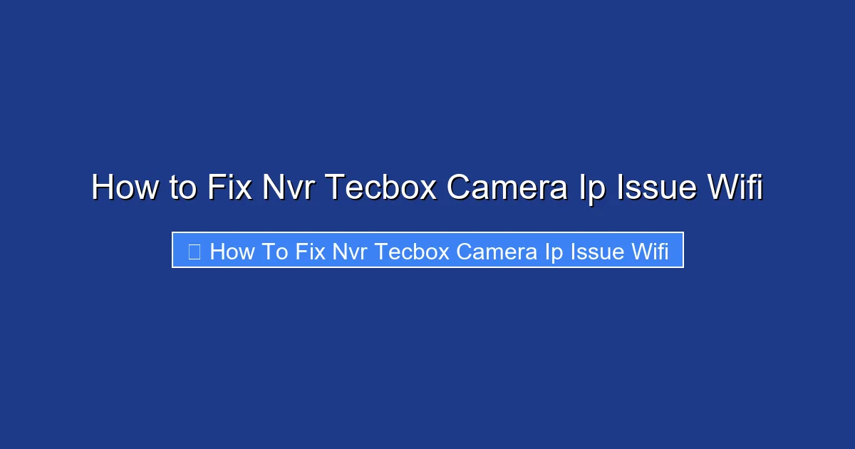 How to Fix Nvr Tecbox Camera Ip Issue Wifi