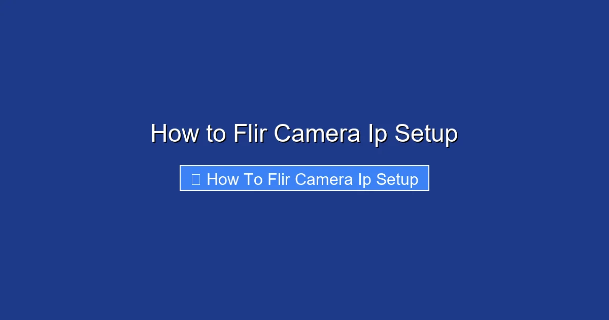 How to Flir Camera Ip Setup