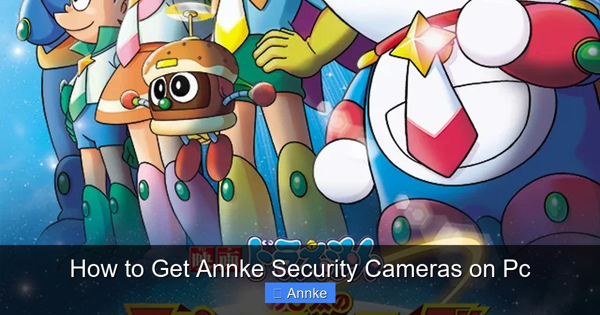How to Get Annke Security Cameras on Pc
