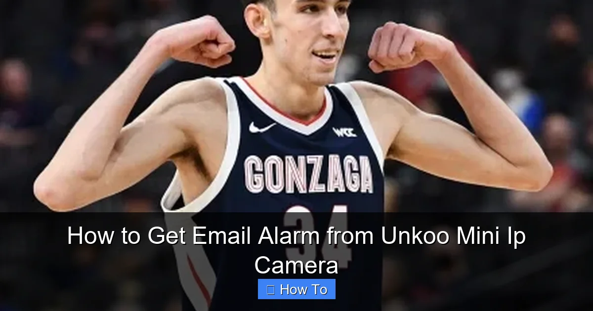 How to Get Email Alarm from Unkoo Mini Ip Camera