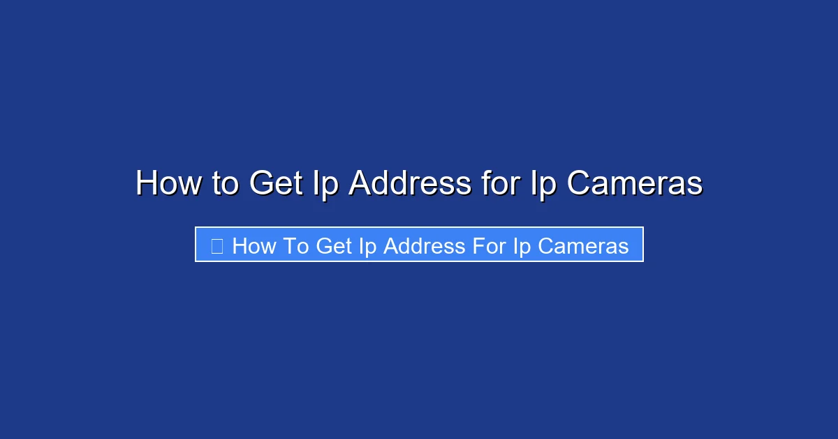 How to Get Ip Address for Ip Cameras