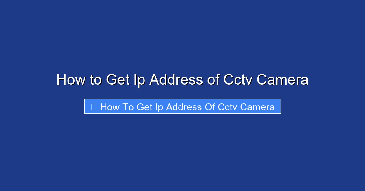 How to Get Ip Address of Cctv Camera