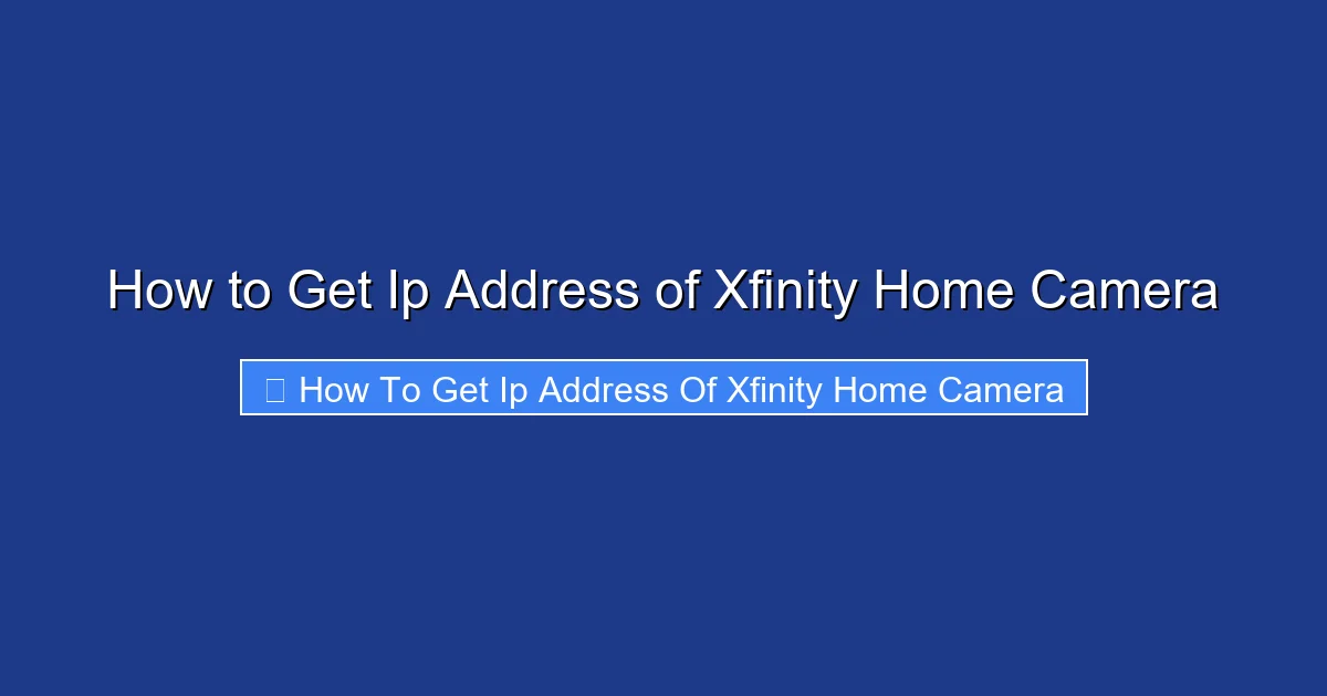 How to Get Ip Address of Xfinity Home Camera