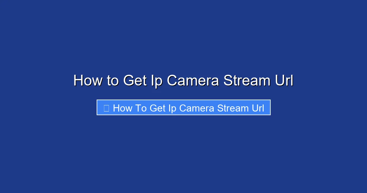 How to Get Ip Camera Stream Url