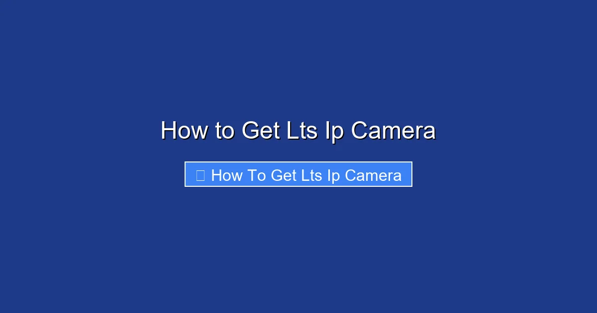 How to Get Lts Ip Camera
