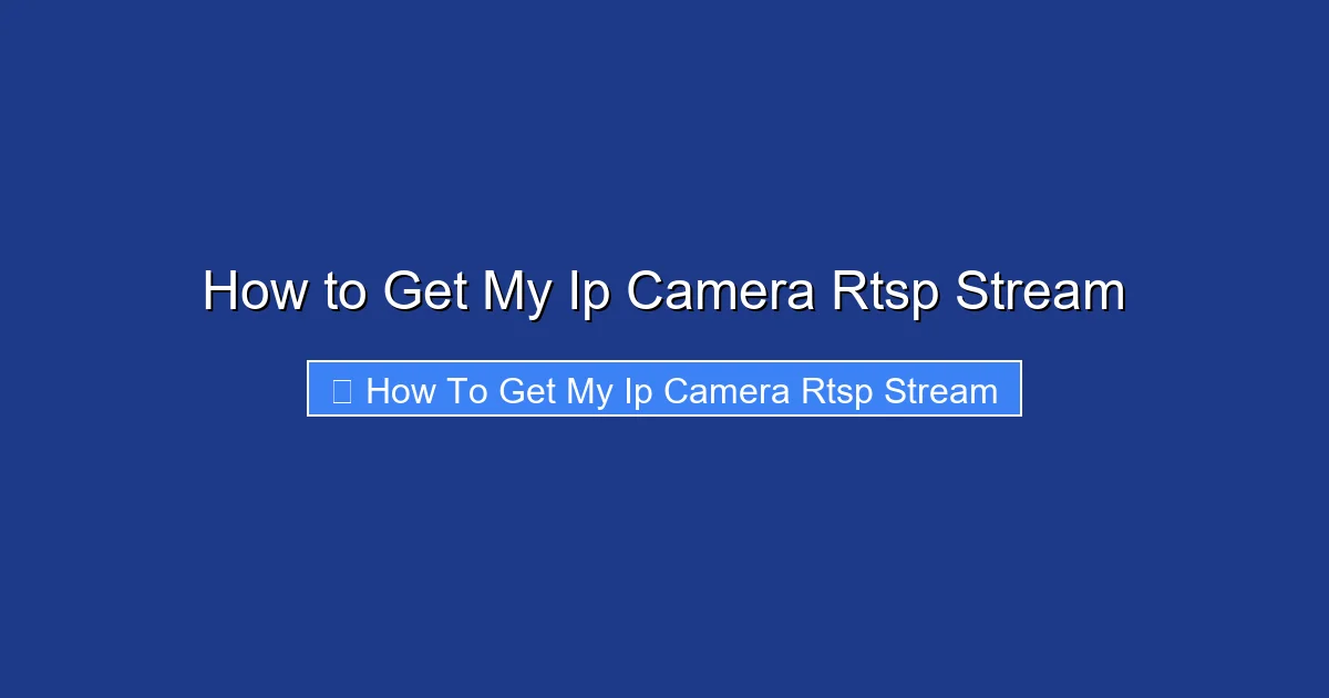 How to Get My Ip Camera Rtsp Stream