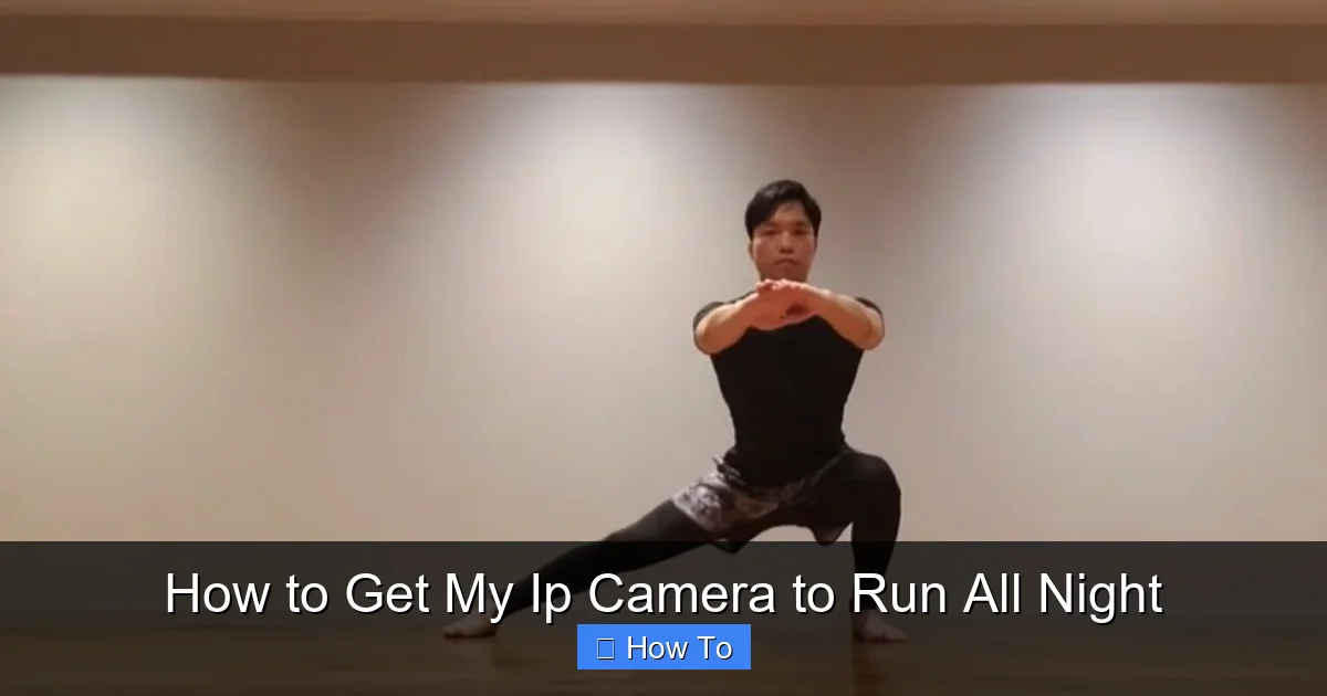 How to Get My Ip Camera to Run All Night