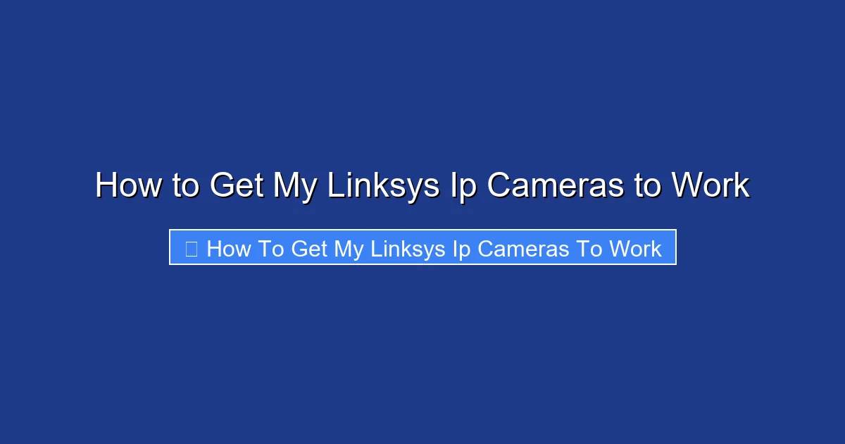 How to Get My Linksys Ip Cameras to Work