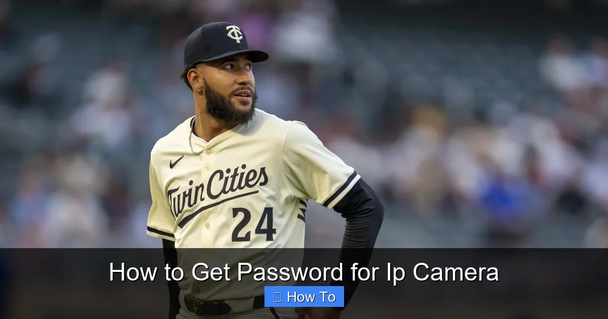 How to Get Password for Ip Camera