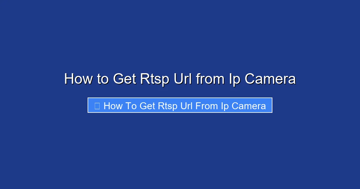How to Get Rtsp Url from Ip Camera