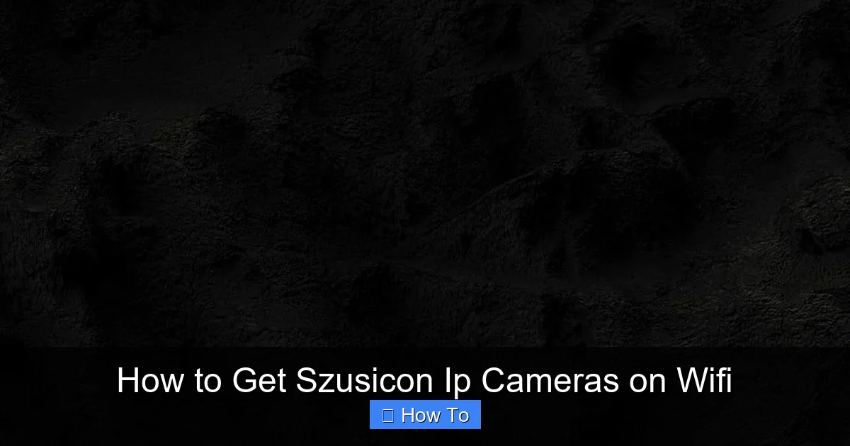 How to Get Szusicon Ip Cameras on Wifi