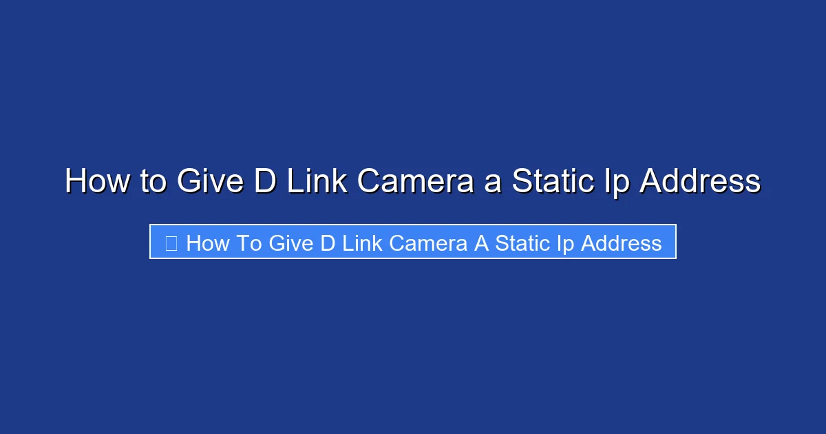 How to Give D Link Camera a Static Ip Address