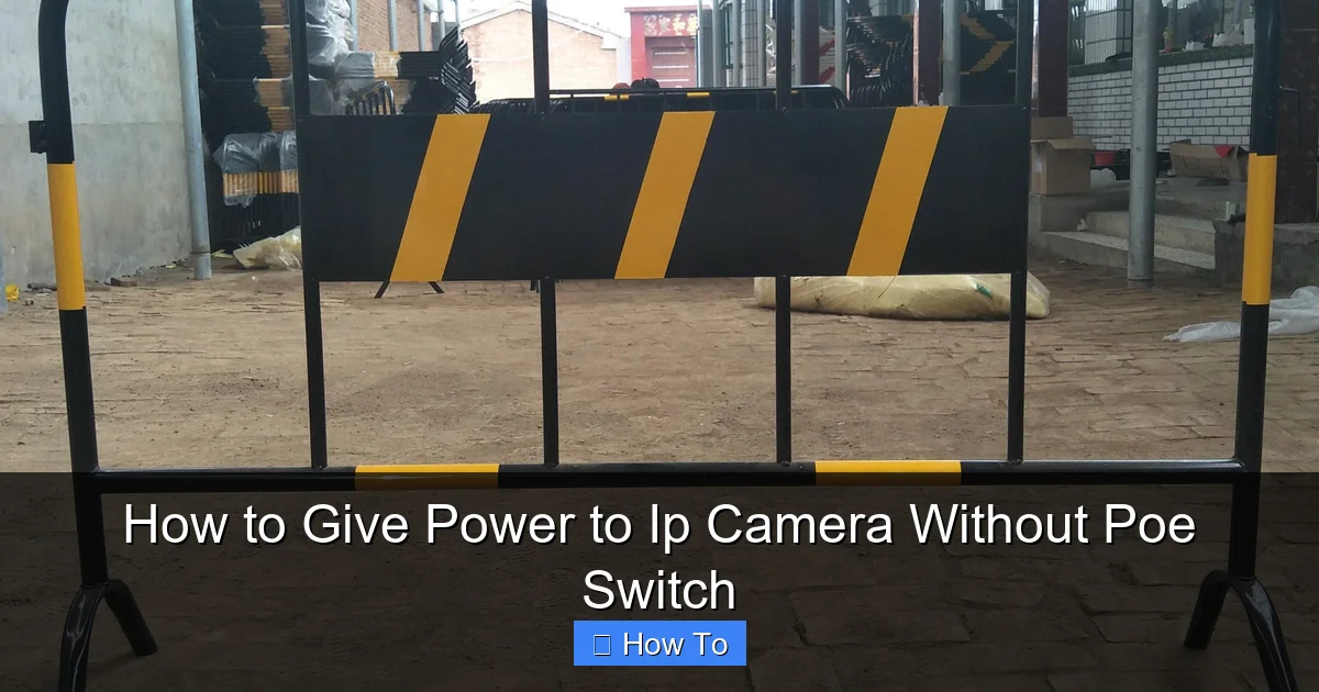 How to Give Power to Ip Camera Without Poe Switch