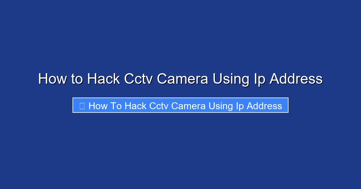 How to Hack Cctv Camera Using Ip Address