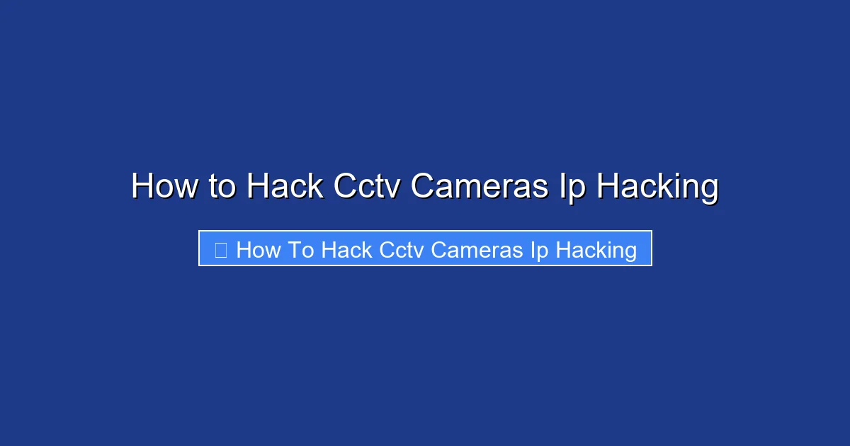 How to Hack Cctv Cameras Ip Hacking