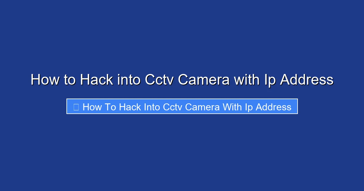 How to Hack into Cctv Camera with Ip Address