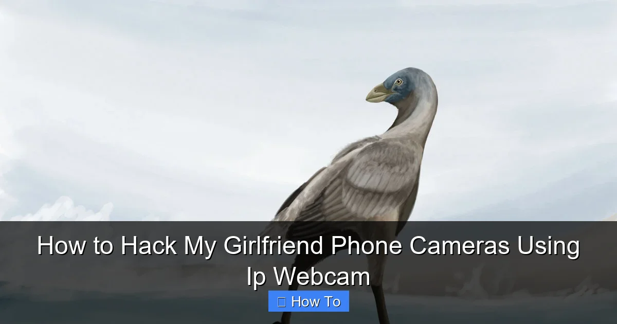 How to Hack My Girlfriend Phone Cameras Using Ip Webcam