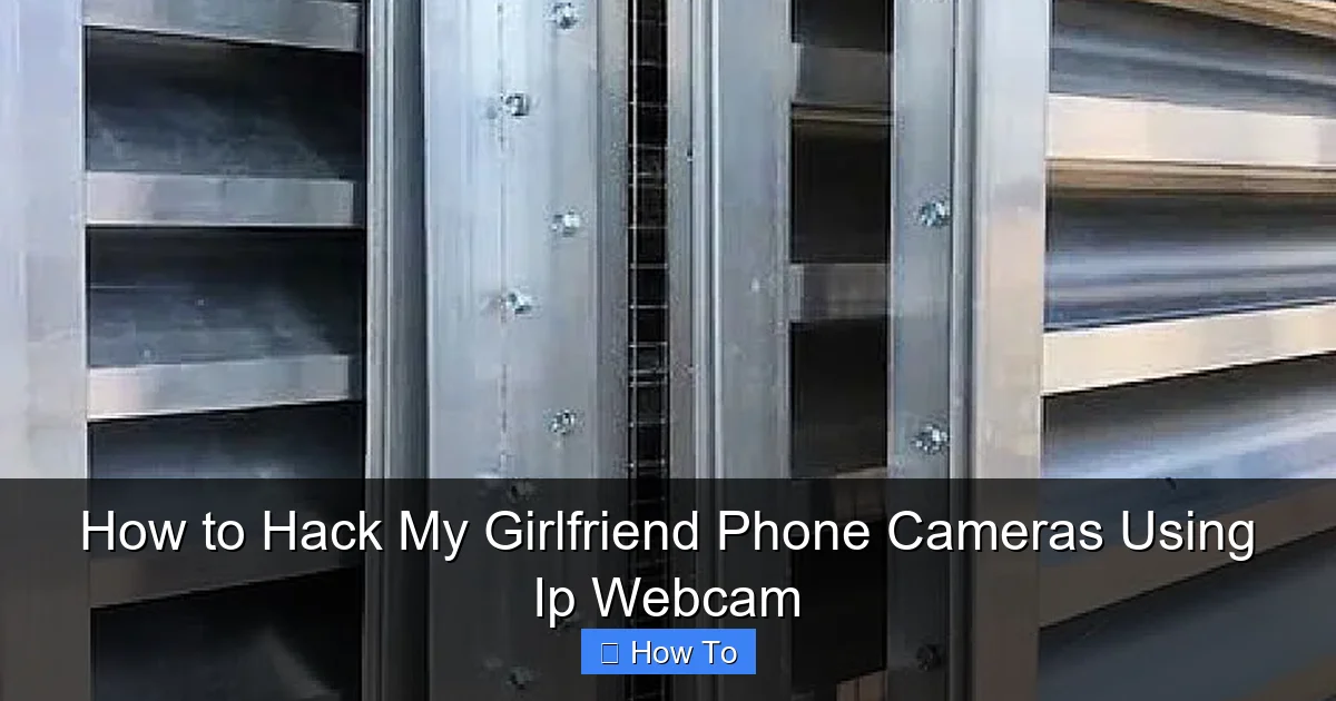 How to Hack My Girlfriend Phone Cameras Using Ip Webcam