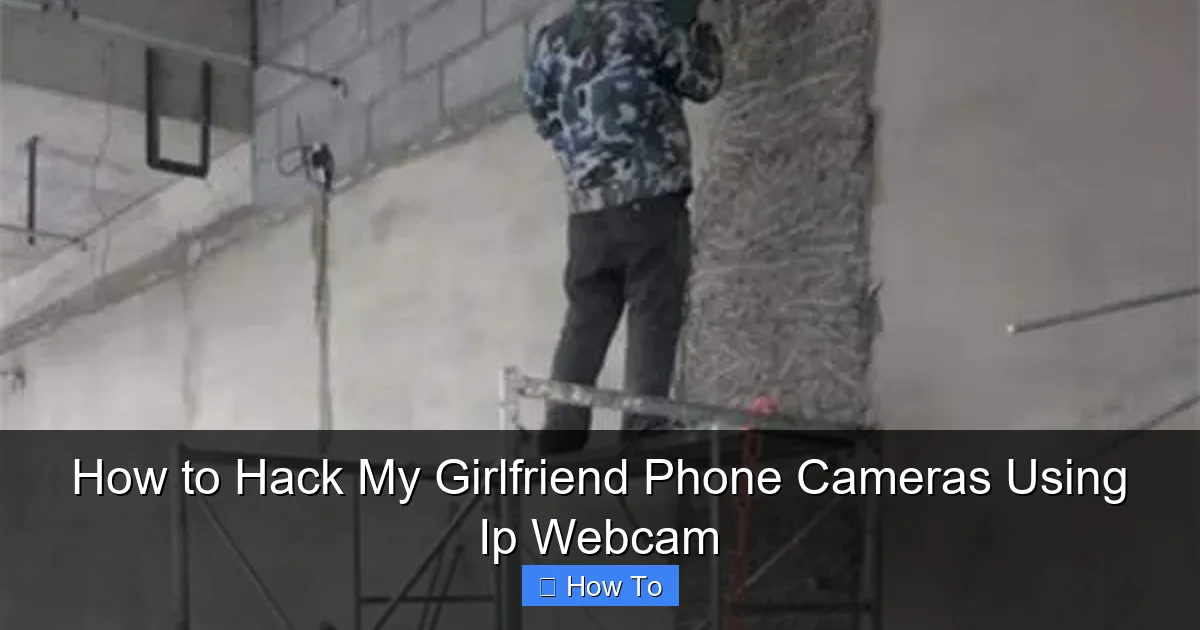 How to Hack My Girlfriend Phone Cameras Using Ip Webcam