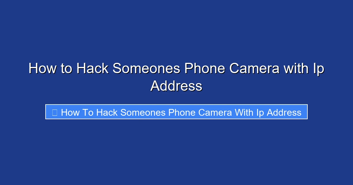 How to Hack Someones Phone Camera with Ip Address