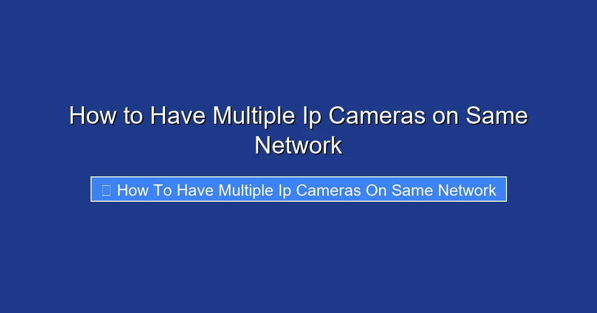 How to Have Multiple Ip Cameras on Same Network